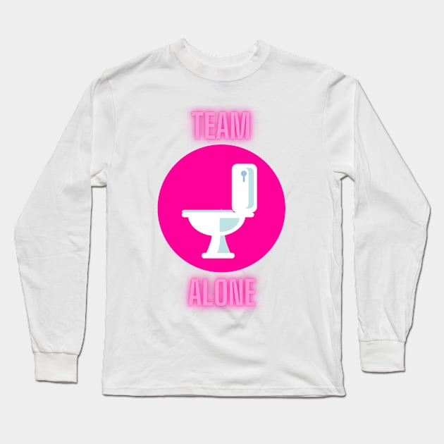 Team Alone on the Toilet Long Sleeve T-Shirt by nathalieaynie